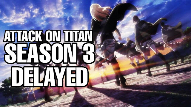 Attack On Titan Season 3 Episodes Delayed to Wednesday prior to Episode leaks 