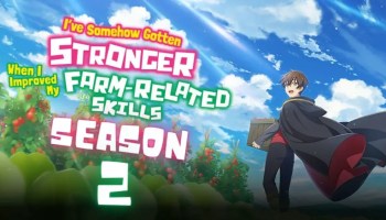 ive-somehow-gotten-stronger-when-i-improved-my-farm-related-skills-season-2-release-date